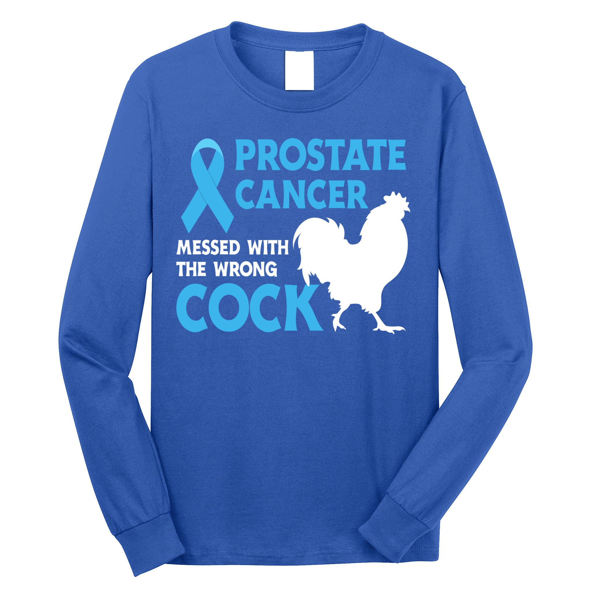 Prostate Cancer Messed With The Wrong Cock Cancer Awareness Gift Long Sleeve Shirt