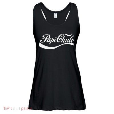 Papi Chulo Mexican Dad Father's Dad Chingon Fathers Day Ladies Essential Flowy Tank