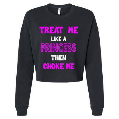 Princess Choke Me BDSM Women Dirty Adult Humor Cropped Pullover Crew