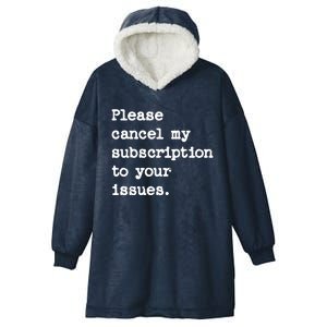 Please Cancel My Subscription To Your Issues Hooded Wearable Blanket