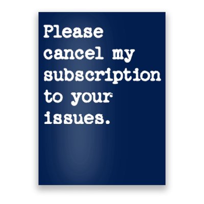 Please Cancel My Subscription To Your Issues Poster