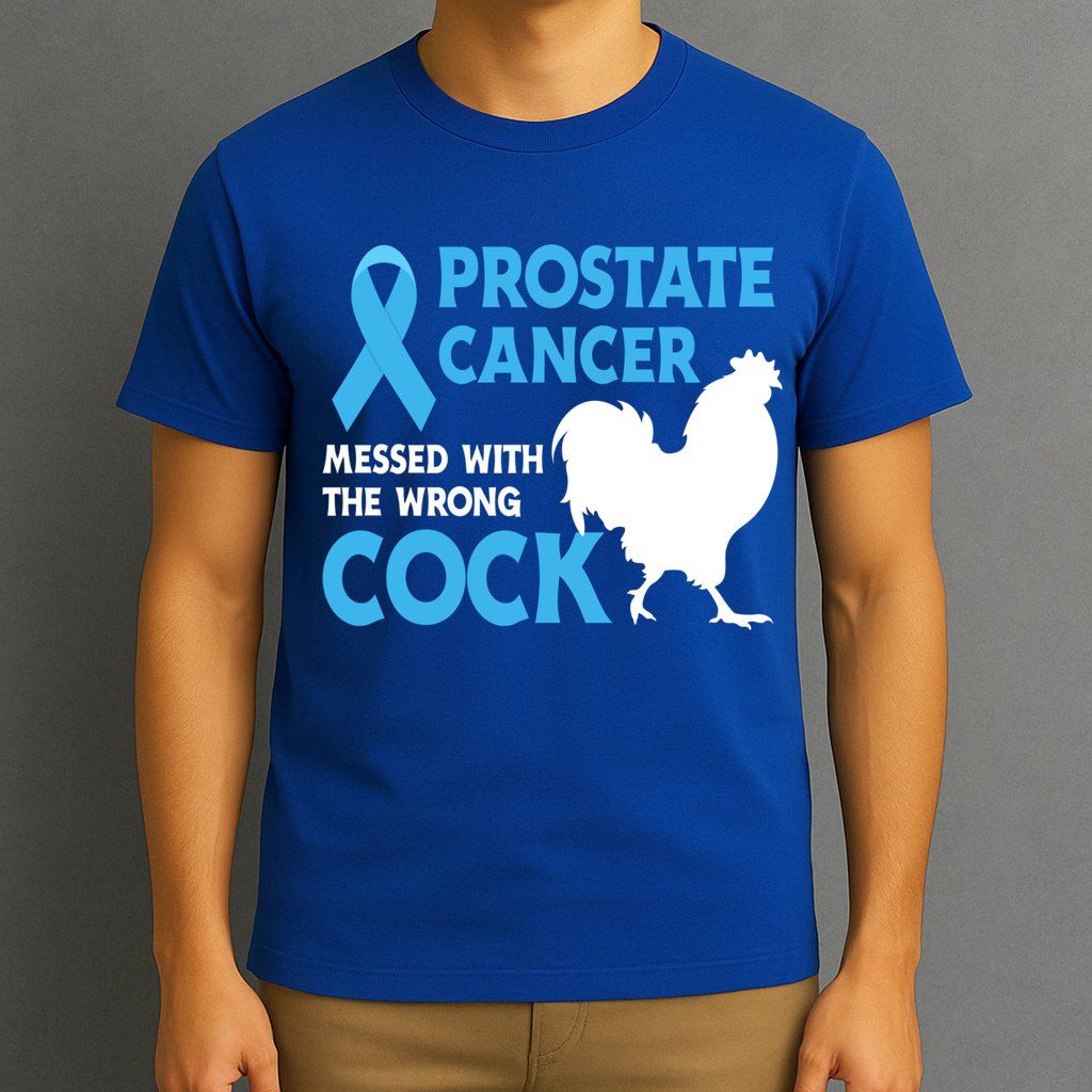 Prostate Cancer Messed With The Wrong Cock Cancer Awareness Gift T-Shirt