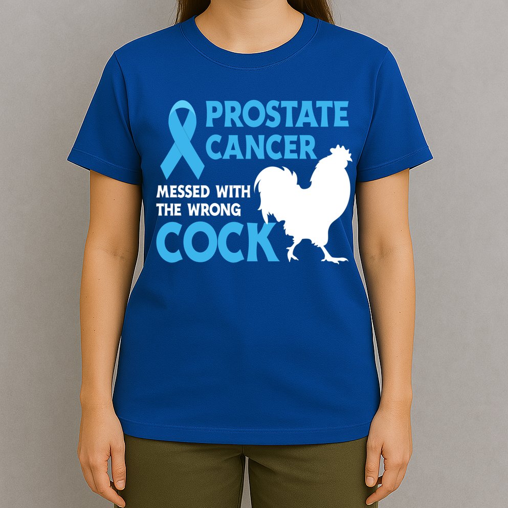 Prostate Cancer Messed With The Wrong Cock Cancer Awareness Gift T-Shirt