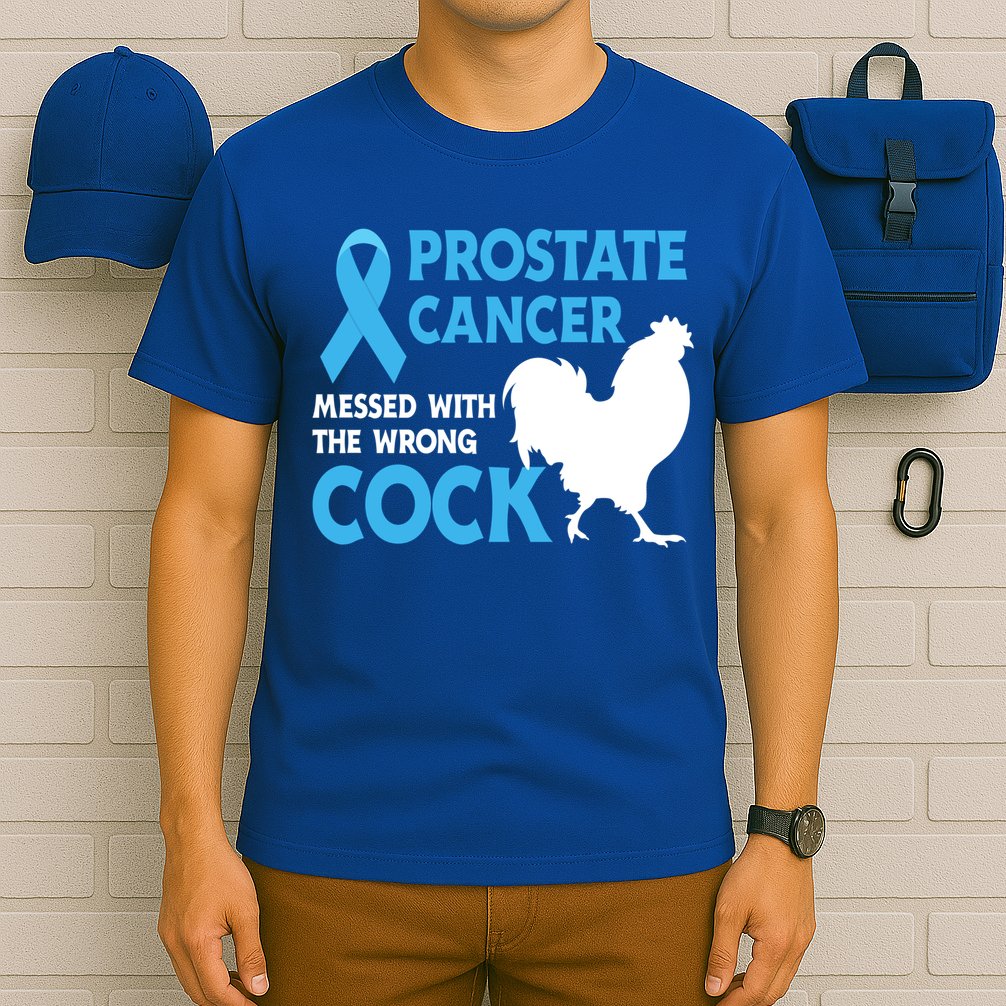 Prostate Cancer Messed With The Wrong Cock Cancer Awareness Gift T-Shirt