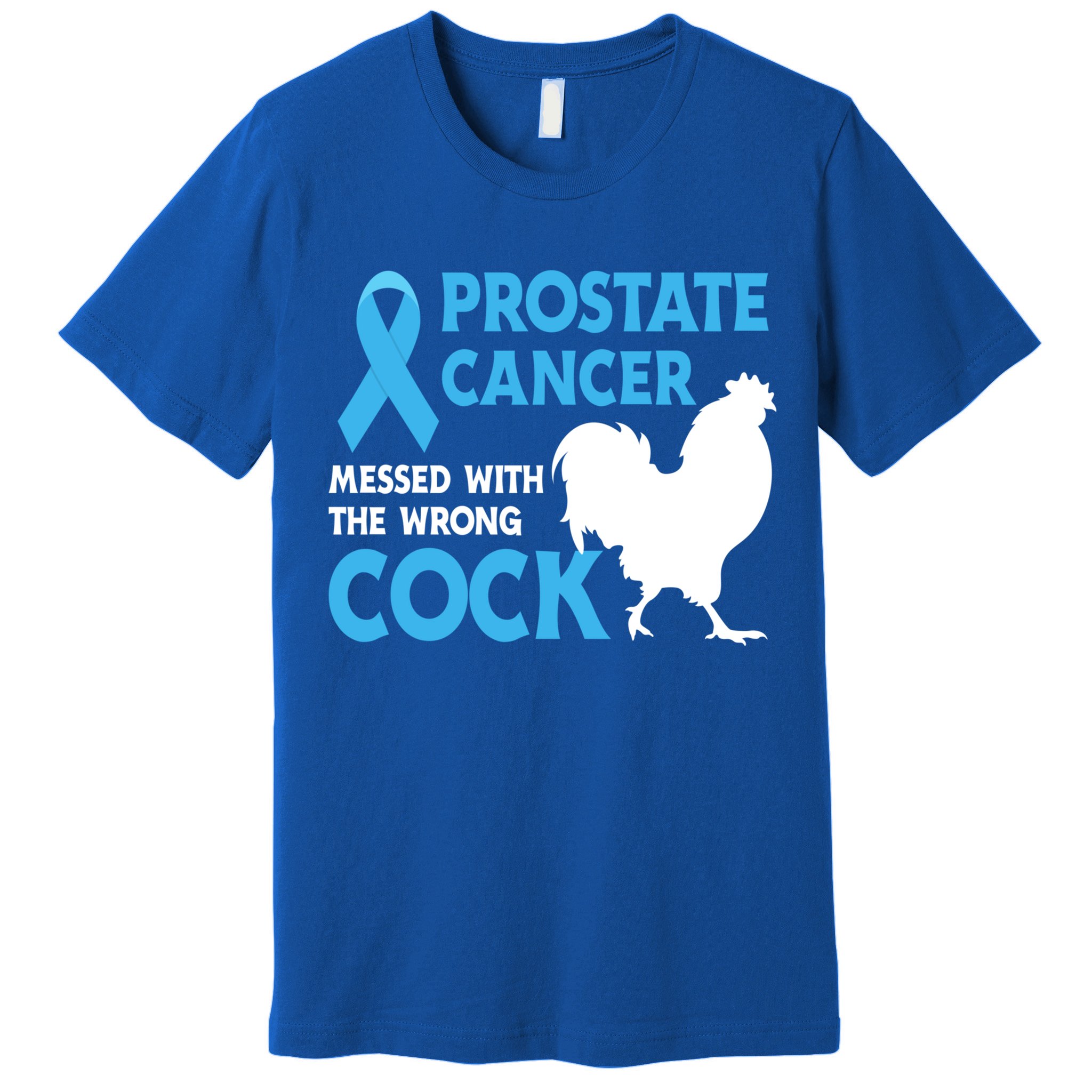 Prostate Cancer Messed With The Wrong Cock Cancer Awareness Gift Premium T-Shirt