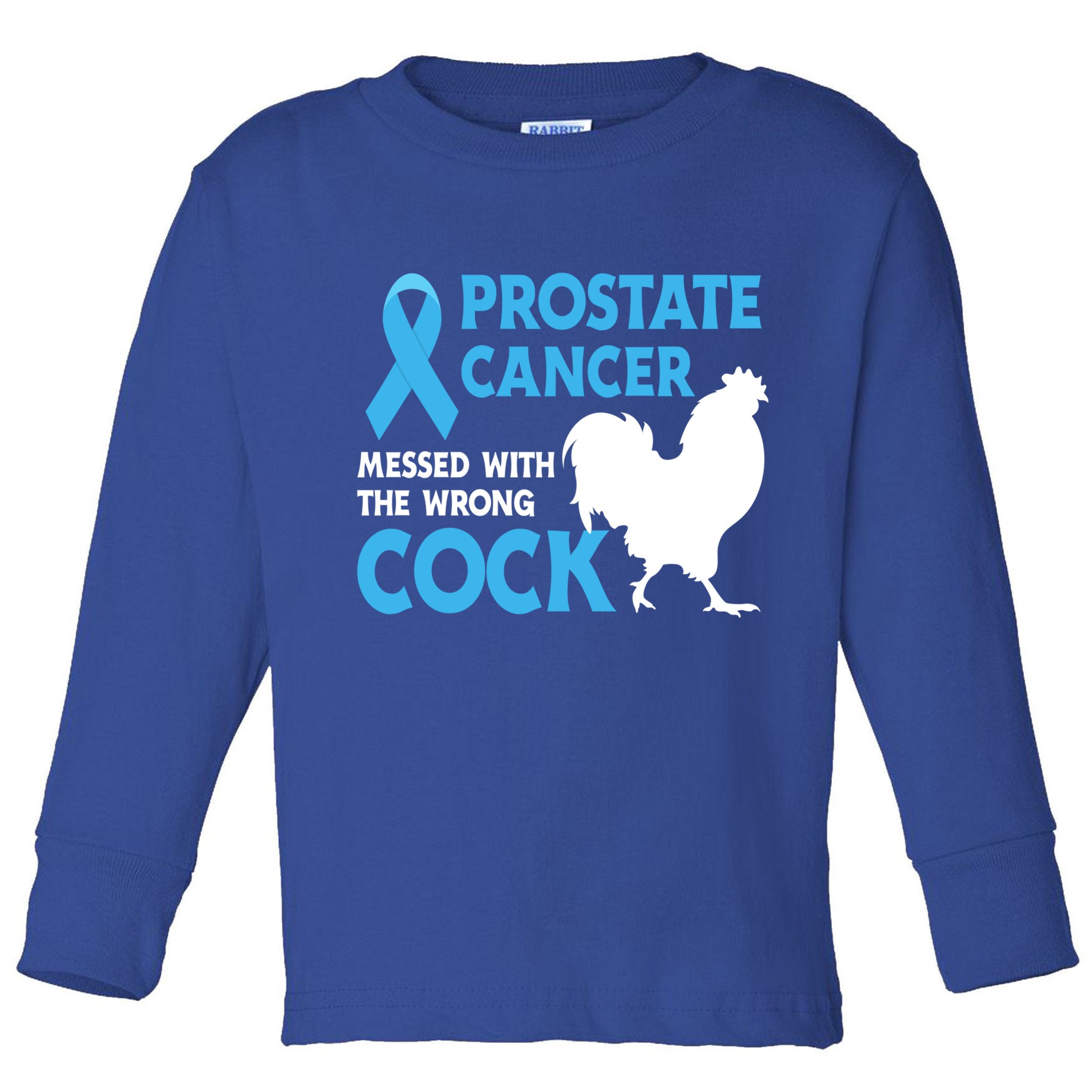 Prostate Cancer Messed With The Wrong Cock Cancer Awareness Gift Toddler Long Sleeve Shirt