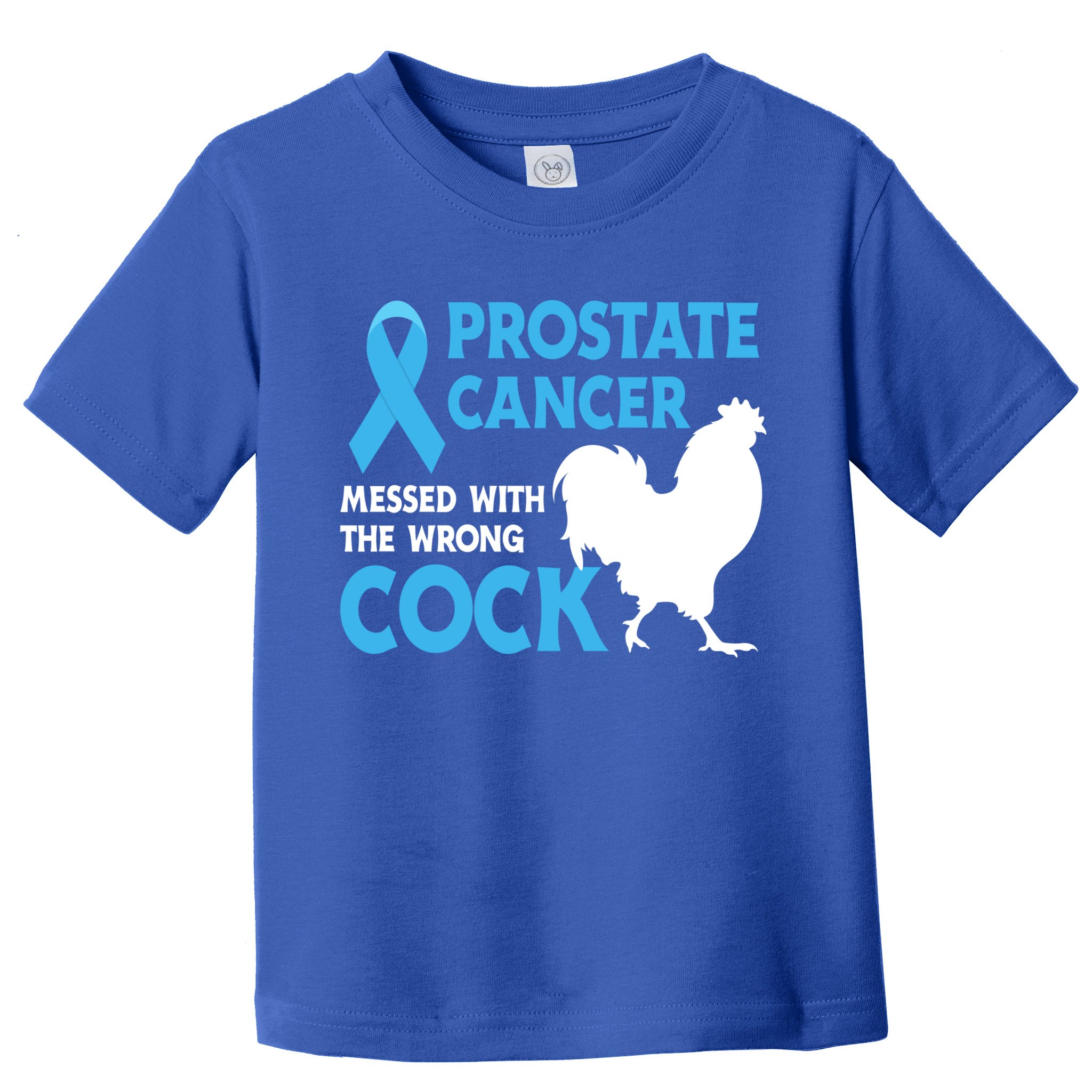 Prostate Cancer Messed With The Wrong Cock Cancer Awareness Gift Toddler T-Shirt