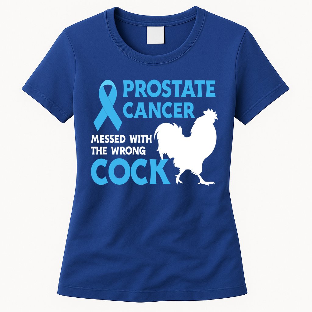 Prostate Cancer Messed With The Wrong Cock Cancer Awareness Gift Womens T-Shirt