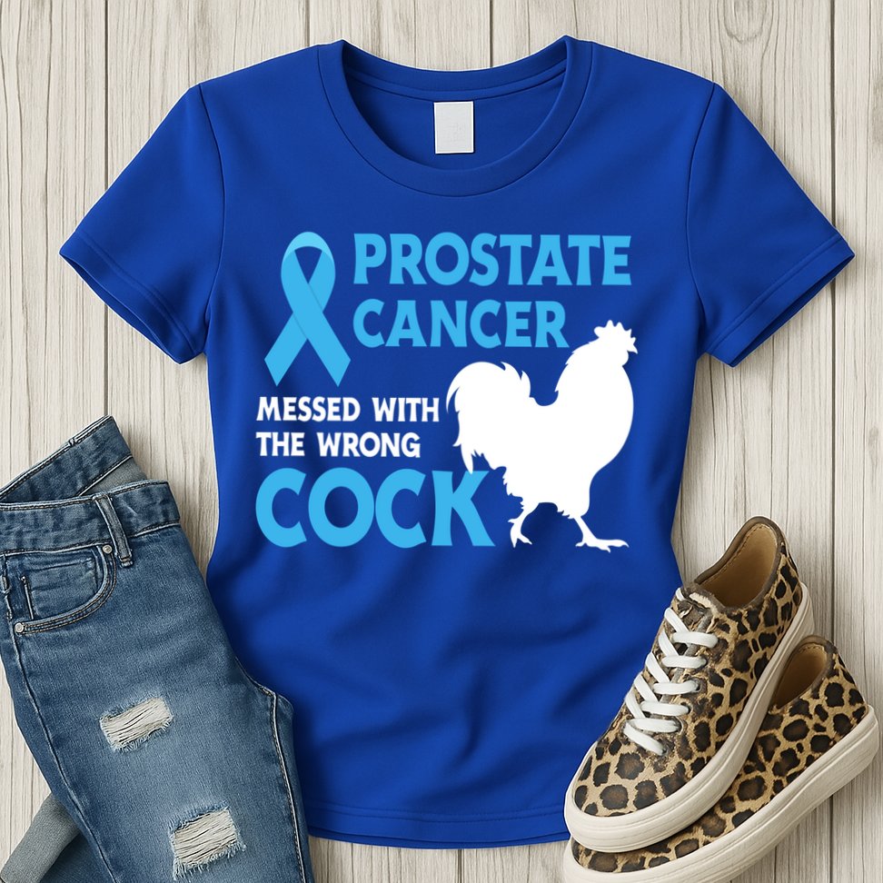 Prostate Cancer Messed With The Wrong Cock Cancer Awareness Gift Womens T-Shirt