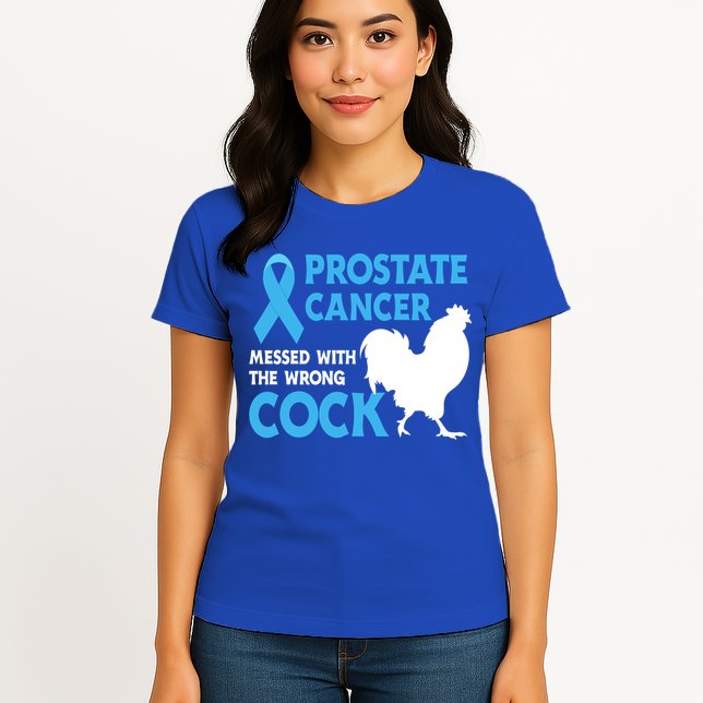 Prostate Cancer Messed With The Wrong Cock Cancer Awareness Gift Womens T-Shirt