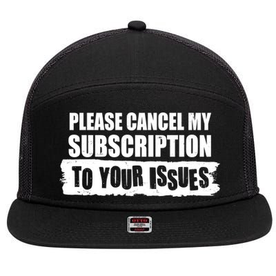 Please Cancel My Subscription To Your Issues 7 Panel Mesh Trucker Snapback Hat
