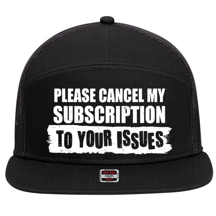Please Cancel My Subscription To Your Issues 7 Panel Mesh Trucker Snapback Hat