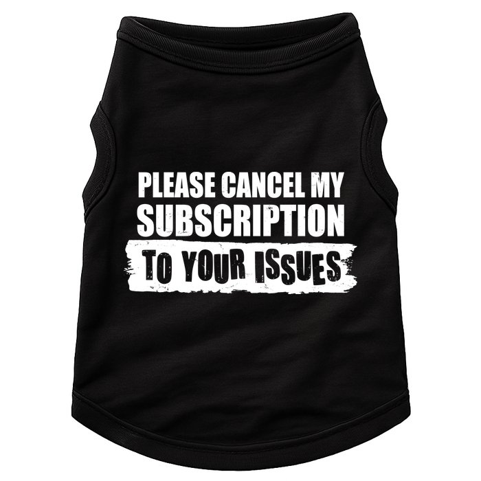 Please Cancel My Subscription To Your Issues Doggie Tank