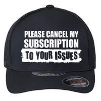 Please Cancel My Subscription To Your Issues Flexfit Unipanel Trucker Cap