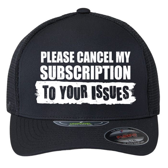 Please Cancel My Subscription To Your Issues Flexfit Unipanel Trucker Cap