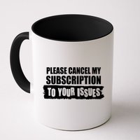 Please Cancel My Subscription To Your Issues Mug