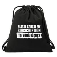 Please Cancel My Subscription To Your Issues Drawstring Bag