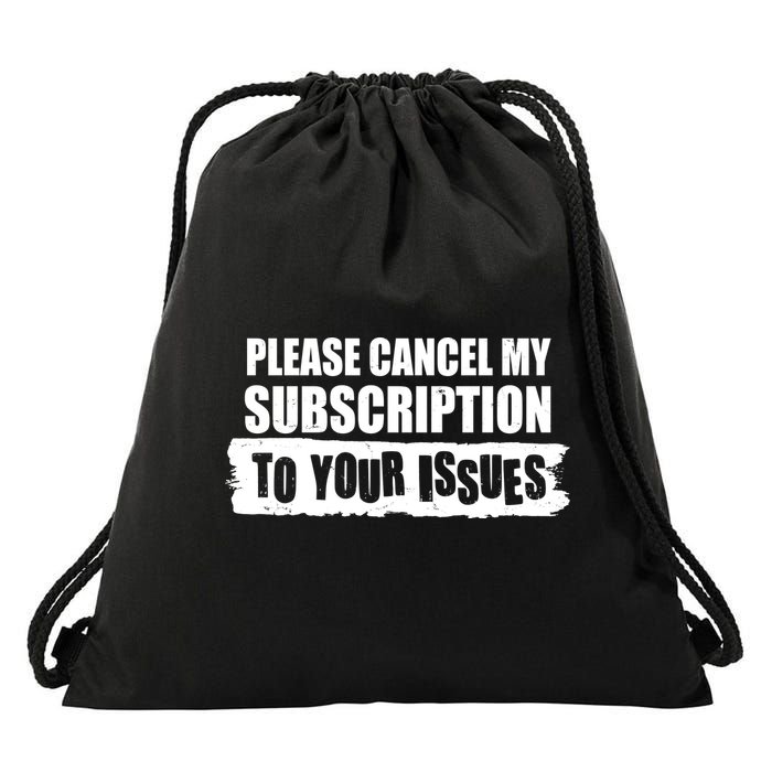 Please Cancel My Subscription To Your Issues Drawstring Bag