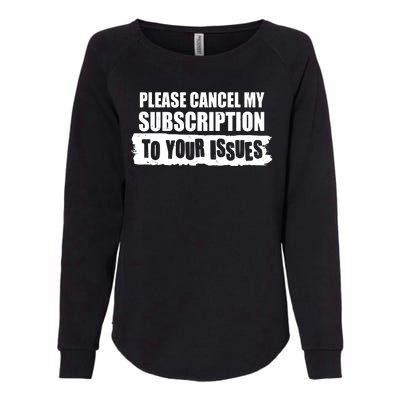 Please Cancel My Subscription To Your Issues Womens California Wash Sweatshirt