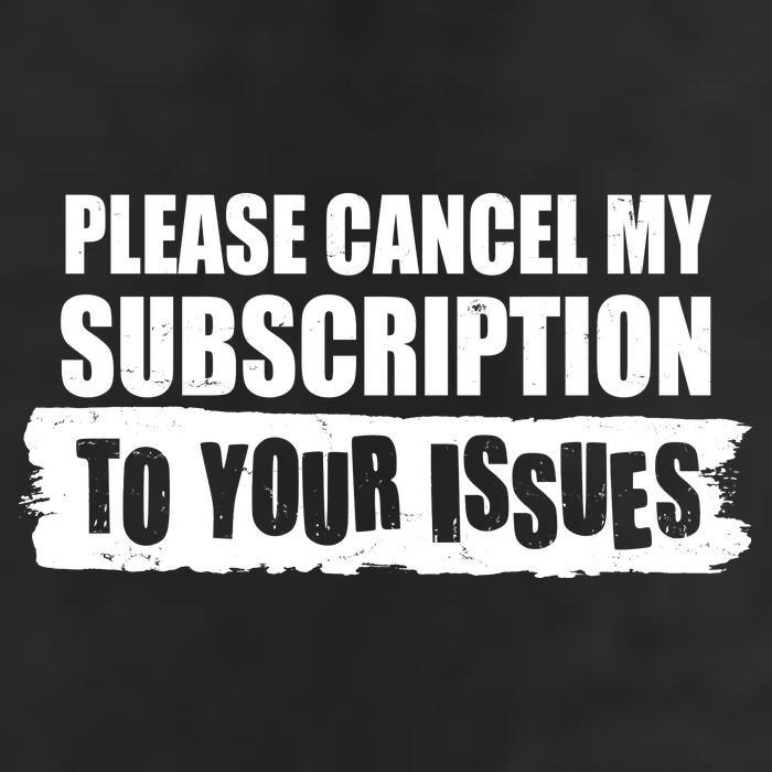 Please Cancel My Subscription To Your Issues Trucker Hat