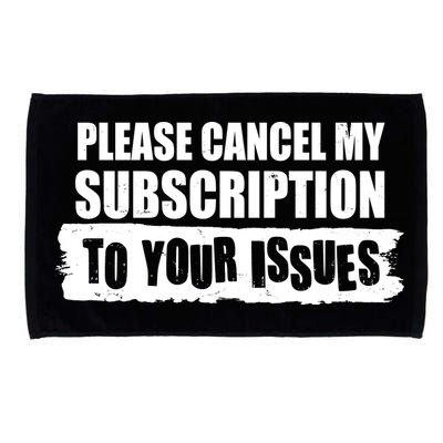 Please Cancel My Subscription To Your Issues Microfiber Hand Towel