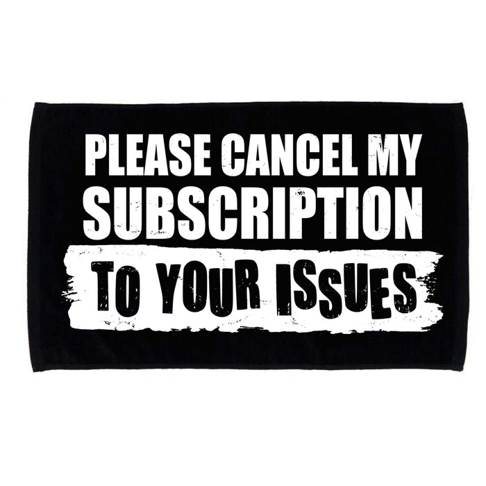 Please Cancel My Subscription To Your Issues Microfiber Hand Towel