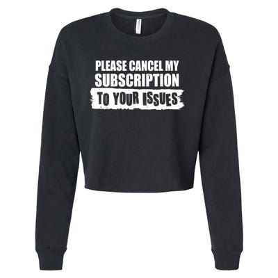 Please Cancel My Subscription To Your Issues Cropped Pullover Crew