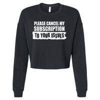 Please Cancel My Subscription To Your Issues Cropped Pullover Crew