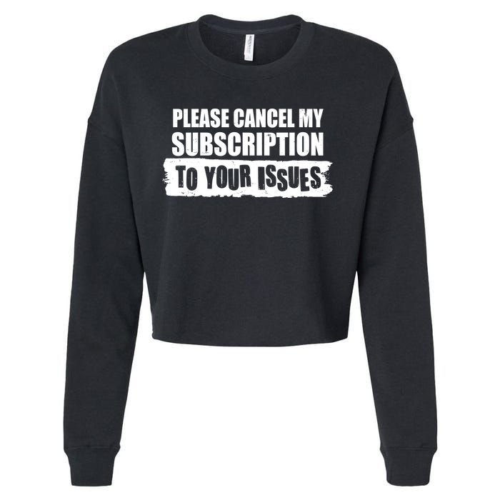 Please Cancel My Subscription To Your Issues Cropped Pullover Crew