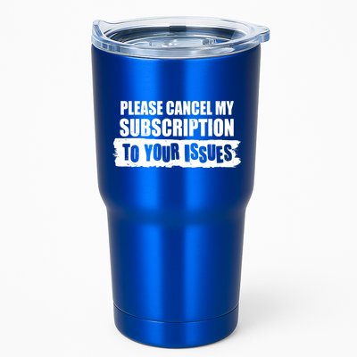 Please Cancel My Subscription To Your Issues Tumbler