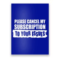 Please Cancel My Subscription To Your Issues Poster