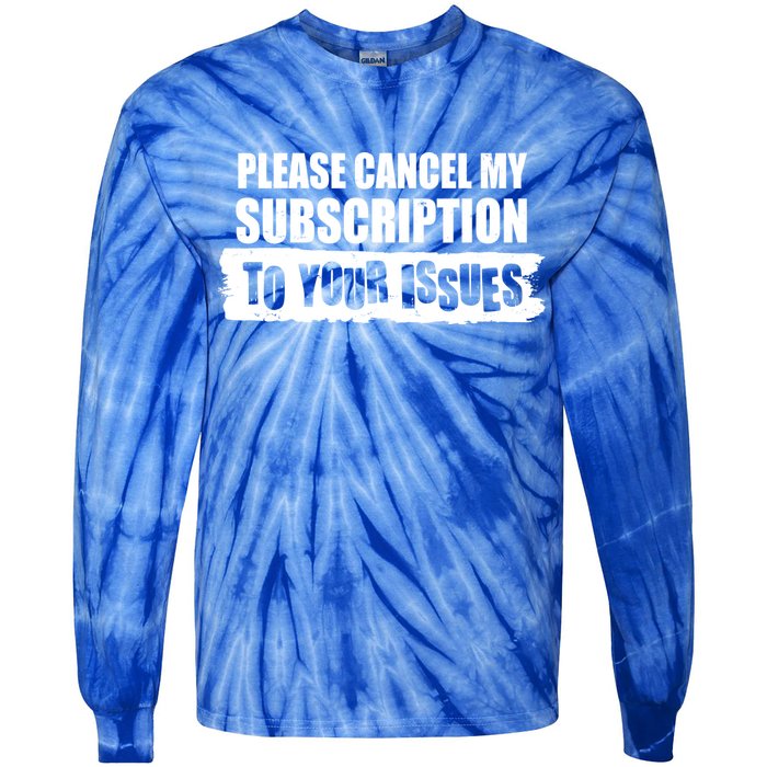 Please Cancel My Subscription To Your Issues Tie-Dye Long Sleeve Shirt