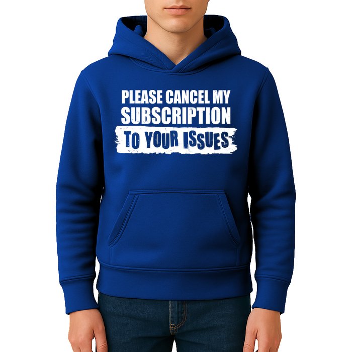 Please Cancel My Subscription To Your Issues Kids Hoodie