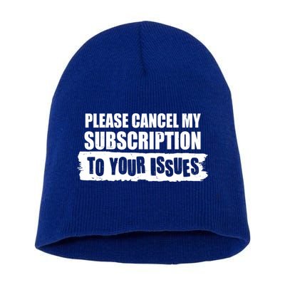 Please Cancel My Subscription To Your Issues Short Acrylic Beanie