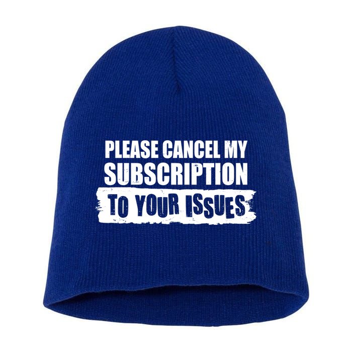 Please Cancel My Subscription To Your Issues Short Acrylic Beanie