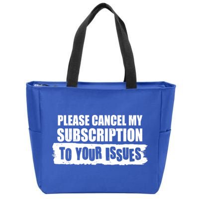 Please Cancel My Subscription To Your Issues Zip Tote Bag