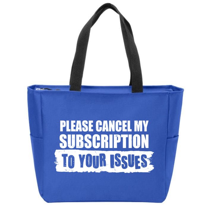 Please Cancel My Subscription To Your Issues Zip Tote Bag