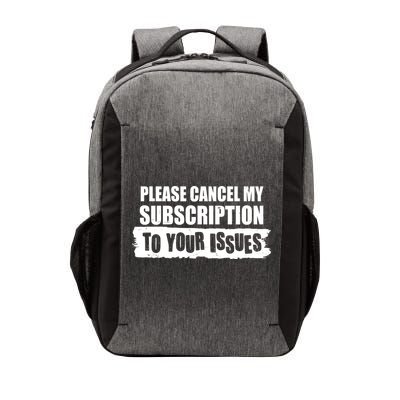 Please Cancel My Subscription To Your Issues Vector Backpack