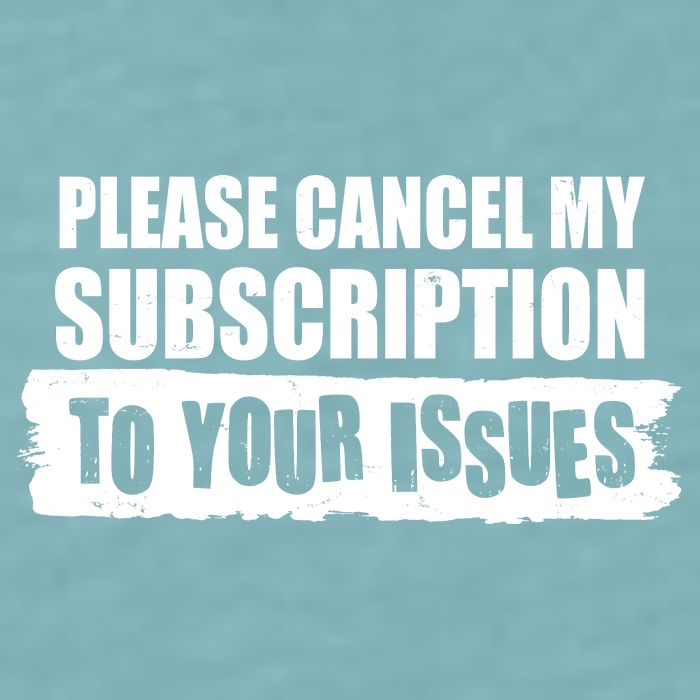 Please Cancel My Subscription To Your Issues Sueded Cloud Jersey T-Shirt