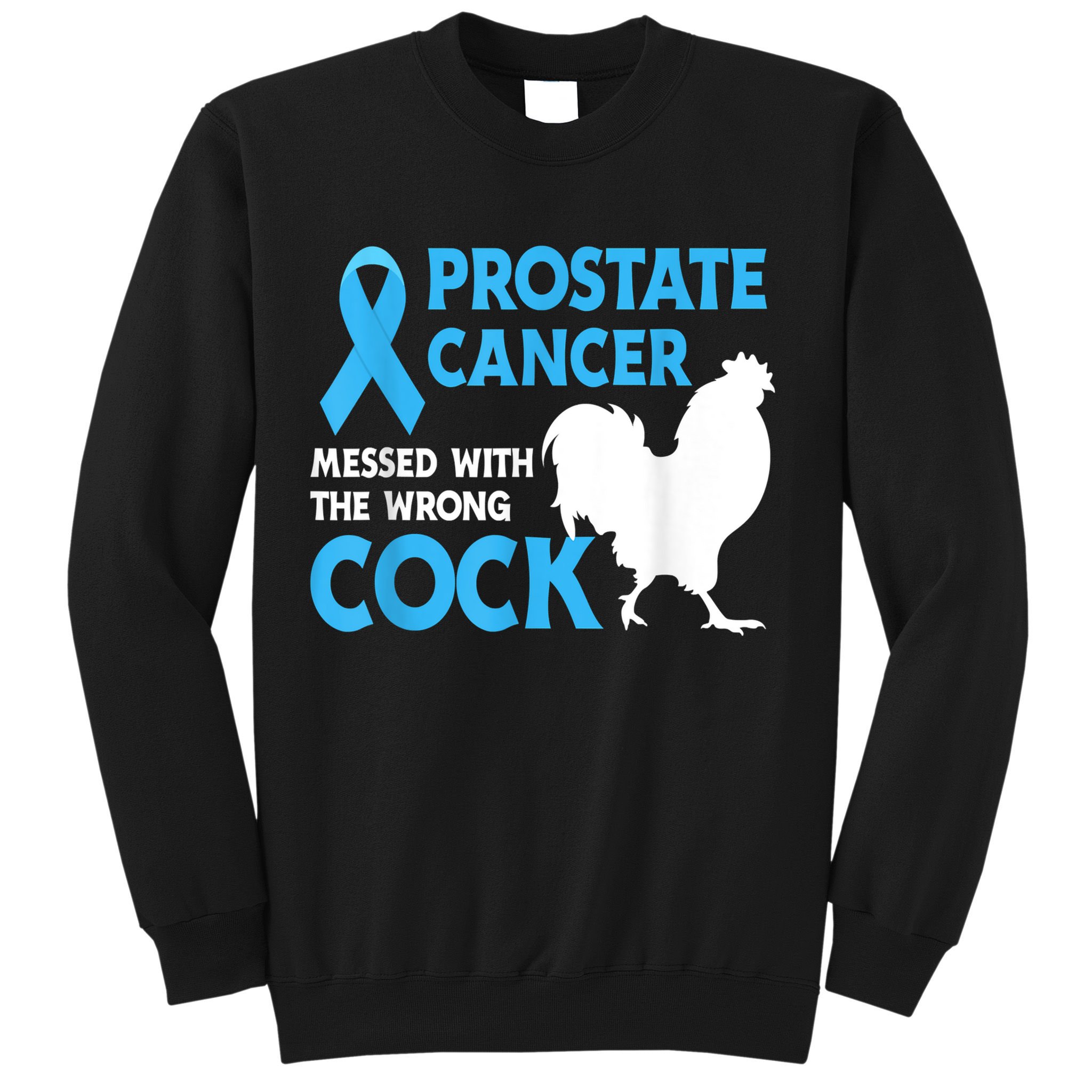 Prostate Cancer Messed With The Wrong Cock Cancer Sweatshirt