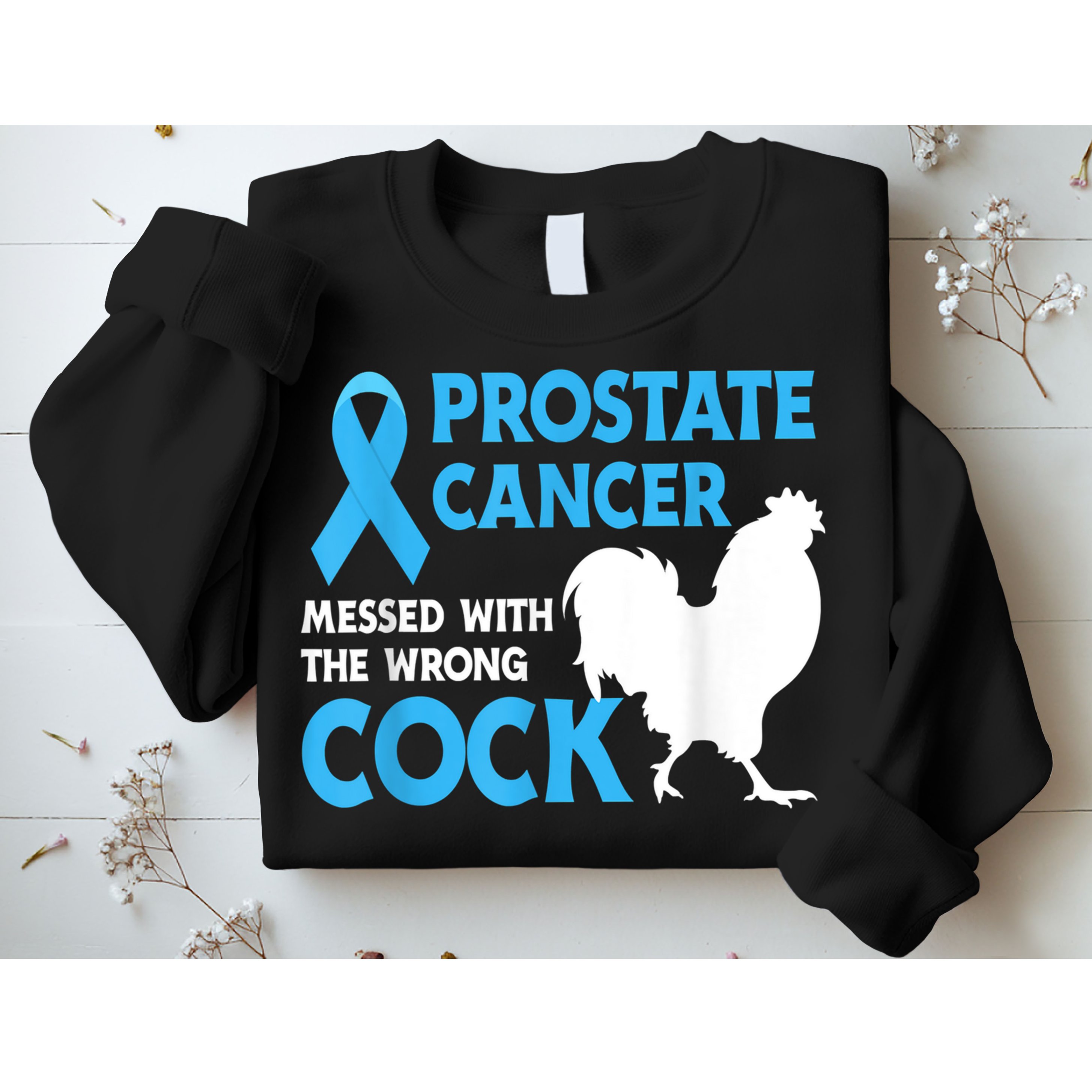 Prostate Cancer Messed With The Wrong Cock Cancer Sweatshirt