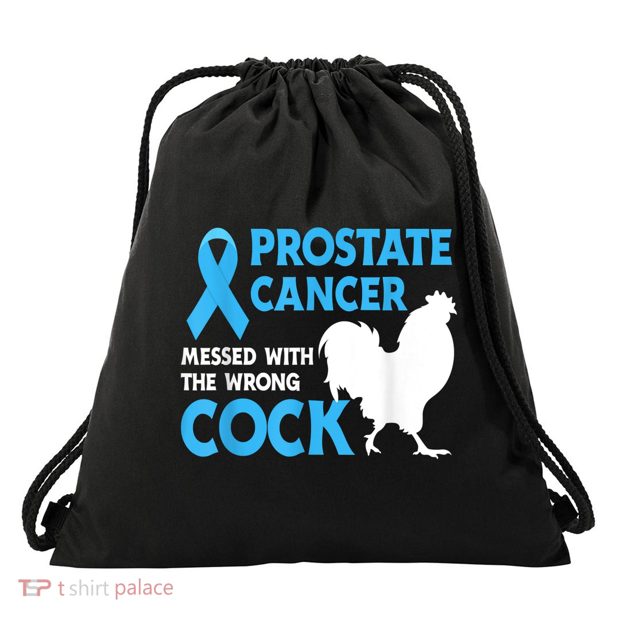 Prostate Cancer Messed With The Wrong Cock Cancer Drawstring Bag