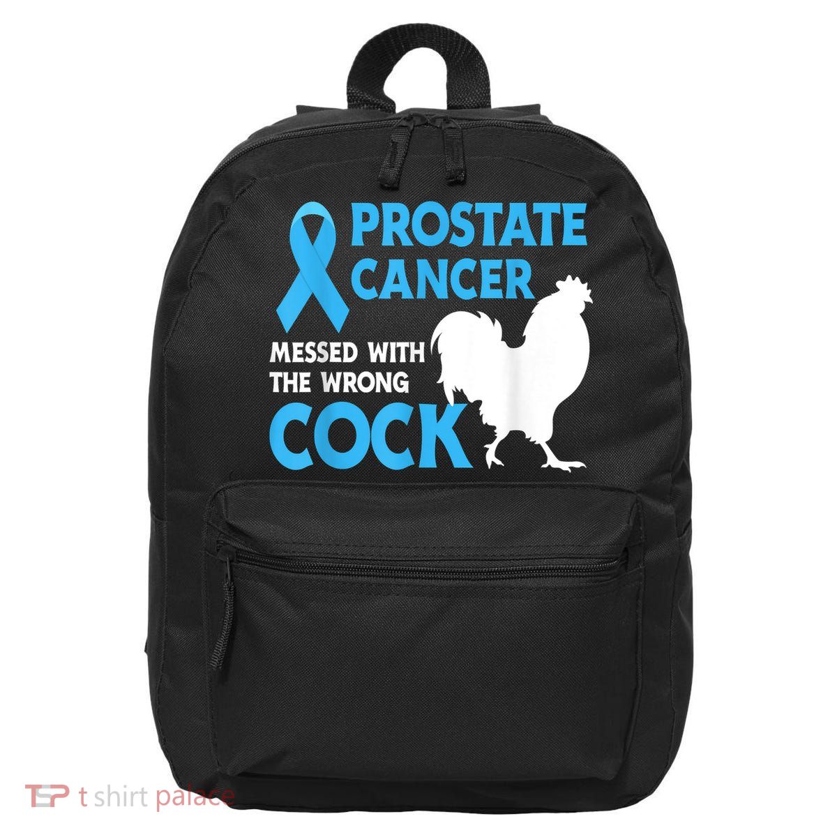 Prostate Cancer Messed With The Wrong Cock Cancer 16 in Basic Backpack