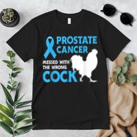Prostate Cancer Messed With The Wrong Cock Cancer Premium T-Shirt