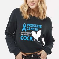 Prostate Cancer Messed With The Wrong Cock Cancer Cropped Pullover Crew