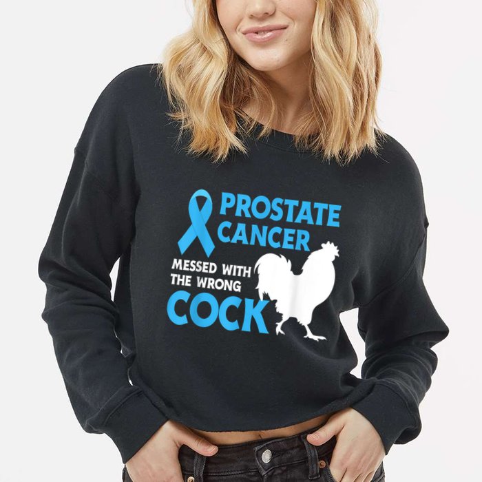 Prostate Cancer Messed With The Wrong Cock Cancer Cropped Pullover Crew