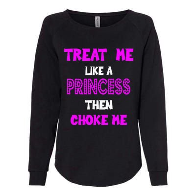 Princess Choke Me BDSM Women Dirty Adult Humor Womens California Wash Sweatshirt