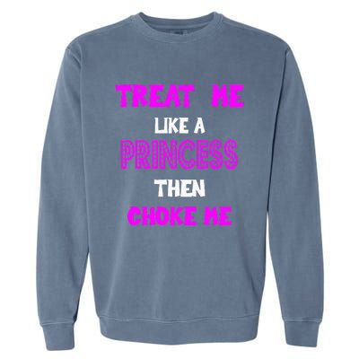 Princess Choke Me BDSM Women Dirty Adult Humor Garment-Dyed Sweatshirt