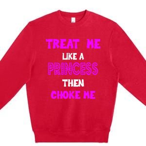 Princess Choke Me BDSM Women Dirty Adult Humor Premium Crewneck Sweatshirt