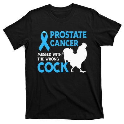 Prostate Cancer Messed With The Wrong Cock Cancer Awareness T-Shirt